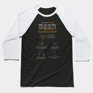 Beer is a solution Baseball T-Shirt